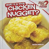 What's in Your Chicken Nugget? (What's in Your Fast Food) What's in Your Chicken Nugget? (What's in Your Fast Food) Library Binding Paperback
