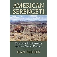 American Serengeti: The Last Big Animals of the Great Plains American Serengeti: The Last Big Animals of the Great Plains Paperback Audible Audiobook Kindle Hardcover Audio CD