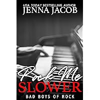 Rock Me Slower: An Enemies to Lovers Romance (Bad Boys of Rock Book 3) Rock Me Slower: An Enemies to Lovers Romance (Bad Boys of Rock Book 3) Kindle Paperback