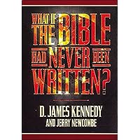 What If the Bible Had Never Been Written? What If the Bible Had Never Been Written? Hardcover Kindle Paperback