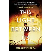 This Light Between Us: A Novel of World War II This Light Between Us: A Novel of World War II Paperback Audible Audiobook Kindle Hardcover Audio CD