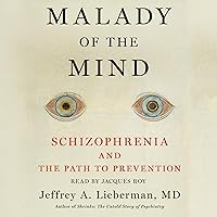 Malady of the Mind: Schizophrenia and the Path to Prevention Malady of the Mind: Schizophrenia and the Path to Prevention Audible Audiobook Paperback Kindle Hardcover Audio CD