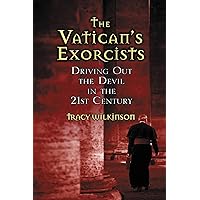 The Vatican's Exorcists: Driving Out the Devil in the 21st Century The Vatican's Exorcists: Driving Out the Devil in the 21st Century Kindle Audible Audiobook Hardcover Paperback Audio CD