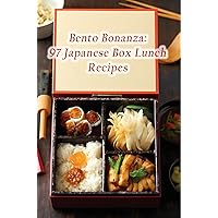Bento Bonanza: 97 Japanese Box Lunch Recipes Bento Bonanza: 97 Japanese Box Lunch Recipes Kindle Paperback