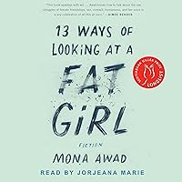 13 Ways of Looking at a Fat Girl 13 Ways of Looking at a Fat Girl Audible Audiobook Paperback Kindle Hardcover MP3 CD