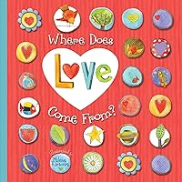 Where Does Love Come From? Where Does Love Come From? Board book Kindle Hardcover