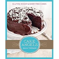Cake Angels: Amazing gluten, wheat and dairy free cakes Cake Angels: Amazing gluten, wheat and dairy free cakes Kindle Hardcover