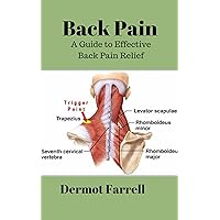 Back Pain: A Guide to Effective Back Pain Relief (Natural Health Solutions Book 5) Back Pain: A Guide to Effective Back Pain Relief (Natural Health Solutions Book 5) Kindle Paperback