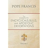 The Complete Encyclicals, Bulls, and Apostolic Exhortations: Volume 1 The Complete Encyclicals, Bulls, and Apostolic Exhortations: Volume 1 Paperback Kindle