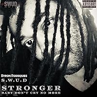 Stronger (Baby Don't Cry No More) [Explicit]