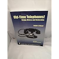 Old-time Telephones! Design, History, and Restoration (Schiffer Book for Collectors) Old-time Telephones! Design, History, and Restoration (Schiffer Book for Collectors) Paperback