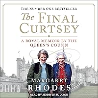 The Final Curtsey: A Royal Memoir by the Queen's Cousin The Final Curtsey: A Royal Memoir by the Queen's Cousin Audible Audiobook Kindle Mass Market Paperback Hardcover Paperback Audio CD