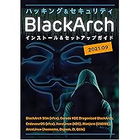 BlackArch Install and Setup Guide Hacking and Security (Japanese Edition) BlackArch Install and Setup Guide Hacking and Security (Japanese Edition) Kindle