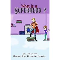 What is a Superhero? (Bedtime Stories for Kids, Children’s Books Ages 3-8, Kids Books Family Book 1) What is a Superhero? (Bedtime Stories for Kids, Children’s Books Ages 3-8, Kids Books Family Book 1) Kindle Paperback