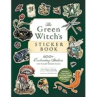 The Green Witch's Sticker Book: 600+ Enchanting Stickers Inspired by Green Magic (Green Witch Witchcraft Series)