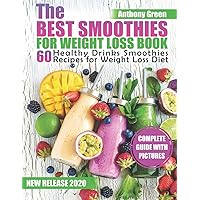 The Best Smoothies for Weight Loss Book: 60 Healthy Drinks Smoothies Recipes for Weight Loss Diet The Best Smoothies for Weight Loss Book: 60 Healthy Drinks Smoothies Recipes for Weight Loss Diet Paperback