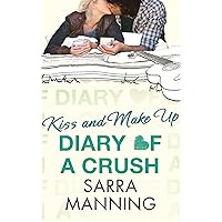 Diary of a Crush: Kiss and Make Up: Number 2 in series Diary of a Crush: Kiss and Make Up: Number 2 in series Kindle Paperback