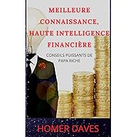MEILLEURE CONNAISSANCE, HAUTE INTELLIGENCE FINANCIÈRE: CONSEILS PUISSANTS DE PAPA RICHE (French Edition) MEILLEURE CONNAISSANCE, HAUTE INTELLIGENCE FINANCIÈRE: CONSEILS PUISSANTS DE PAPA RICHE (French Edition) Kindle Paperback
