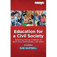 Education for a Civil Society: Teaching Young Children to Gain Five Democratic Life Skills, Second Edition Education for a Civil Society: Teaching Young Children to Gain Five Democratic Life Skills, Second Edition Paperback Kindle