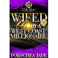 Wifed Up By A West Coast Millionaire: An African American Romance Wifed Up By A West Coast Millionaire: An African American Romance Kindle Paperback