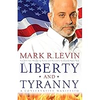 Liberty and Tyranny: A Conservative Manifesto Liberty and Tyranny: A Conservative Manifesto Hardcover Audible Audiobook Kindle Paperback Audio CD