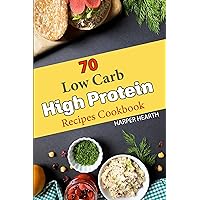 Easy 70 Low Carb High Protein Recipes Cookbook: Delicious Recipes with Full-Color Pictures for Effortless Cooking Easy 70 Low Carb High Protein Recipes Cookbook: Delicious Recipes with Full-Color Pictures for Effortless Cooking Kindle Paperback