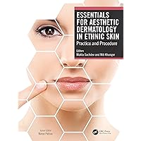 Essentials for Aesthetic Dermatology in Ethnic Skin: Practice and Procedure Essentials for Aesthetic Dermatology in Ethnic Skin: Practice and Procedure Hardcover Kindle