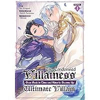 The Condemned Villainess Goes Back in Time and Aims to Become the Ultimate Villain (Manga) Vol. 1 The Condemned Villainess Goes Back in Time and Aims to Become the Ultimate Villain (Manga) Vol. 1 Kindle Paperback