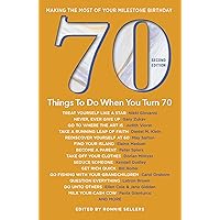 70 Things to Do When You Turn 70, Second Edition - 70 Achievers on How To Make the Most of Your 70th Milestone Birthday (Milestone Series) 70 Things to Do When You Turn 70, Second Edition - 70 Achievers on How To Make the Most of Your 70th Milestone Birthday (Milestone Series) Paperback