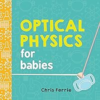 Optical Physics for Babies (Baby University) Optical Physics for Babies (Baby University) Board book Kindle Paperback