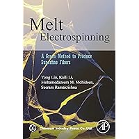 Melt Electrospinning: A Green Method to Produce Superfine Fibers Melt Electrospinning: A Green Method to Produce Superfine Fibers Kindle Paperback
