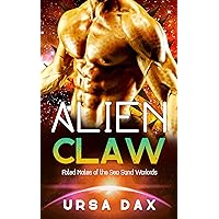 Alien Claw: A SciFi Alien Romance (Fated Mates of the Sea Sand Warlords Book 10) Alien Claw: A SciFi Alien Romance (Fated Mates of the Sea Sand Warlords Book 10) Kindle Paperback