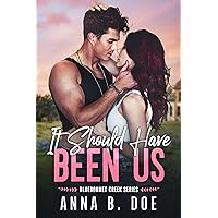 It Should Have Been Us: A Small Town, Second Chance Sports Romance (Bluebonnet Creek Book 1) It Should Have Been Us: A Small Town, Second Chance Sports Romance (Bluebonnet Creek Book 1) Kindle Paperback