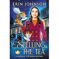 Spelling the Tea: A Magical Tea Room Mystery (The Magical Tea Room Mysteries Book 1) Spelling the Tea: A Magical Tea Room Mystery (The Magical Tea Room Mysteries Book 1) Kindle Paperback