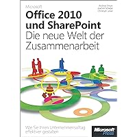 Microsoft Office 2010 und SharePoint: Die neue Welt der Zusammenarbeit (German Edition) Microsoft Office 2010 und SharePoint: Die neue Welt der Zusammenarbeit (German Edition) Kindle Hardcover