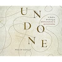 Undone: A Modern Rendering of John Donne's Devotions Undone: A Modern Rendering of John Donne's Devotions Paperback Kindle Audible Audiobook Audio CD