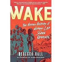 Wake: The Hidden History of Women-Led Slave Revolts Wake: The Hidden History of Women-Led Slave Revolts Paperback Kindle Audible Audiobook Hardcover