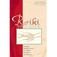 Reiki Energy Medicine: Bringing Healing Touch into Home, Hospital, and Hospice Reiki Energy Medicine: Bringing Healing Touch into Home, Hospital, and Hospice Paperback Kindle