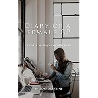 Diary of a Female GP: A Week in the Life of a 'Lazy' GP in the UK Diary of a Female GP: A Week in the Life of a 'Lazy' GP in the UK Kindle Paperback