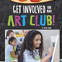 Get Involved in an Art Club!: Join the Club Get Involved in an Art Club!: Join the Club Kindle Audible Audiobook Hardcover
