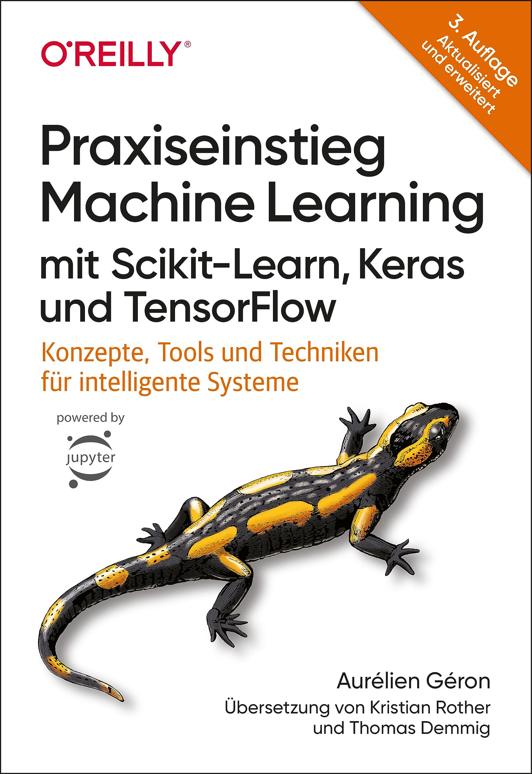 Praxiseinstieg Machine Learning mit Scikit-Learn, Keras und TensorFlow: Konzepte, Tools und Techniken für intelligente Systeme (German Edition)