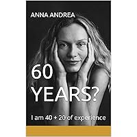 60 YEARS?: I am 40 + 20 of experience 60 YEARS?: I am 40 + 20 of experience Kindle Paperback Hardcover