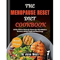 The Menopause Reset Diet Cookbook: 80 Plus Delicious Recipes for Women Over 40 to Rebalance Hormones, Manage Weight, and Boost Energy The Menopause Reset Diet Cookbook: 80 Plus Delicious Recipes for Women Over 40 to Rebalance Hormones, Manage Weight, and Boost Energy Kindle Paperback