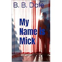My Name is Mick My Name is Mick Kindle