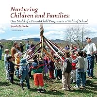 Nurturing Children and Families: One Model of A Parent/Child Program in a Waldorf School Nurturing Children and Families: One Model of A Parent/Child Program in a Waldorf School Paperback