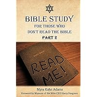 Bible Study For Those Who Don't Read The Bible: Part 2 Bible Study For Those Who Don't Read The Bible: Part 2 Paperback Kindle