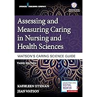 Assessing and Measuring Caring in Nursing and Health Sciences: Watson’s Caring Science Guide Assessing and Measuring Caring in Nursing and Health Sciences: Watson’s Caring Science Guide Paperback Kindle
