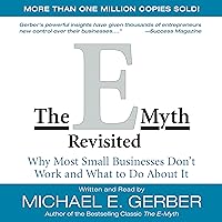 The E-Myth Revisited: Why Most Small Businesses Don't Work and What to Do About It The E-Myth Revisited: Why Most Small Businesses Don't Work and What to Do About It Audible Audiobook Paperback Kindle Audio CD Library Binding Spiral-bound