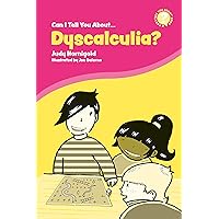 Can I Tell You About Dyscalculia?: A Guide for Friends, Family and Professionals (Can I tell you about...?) Can I Tell You About Dyscalculia?: A Guide for Friends, Family and Professionals (Can I tell you about...?) Kindle Paperback
