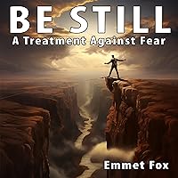 Be Still: A Treatment against Fear Be Still: A Treatment against Fear Audible Audiobook Paperback
